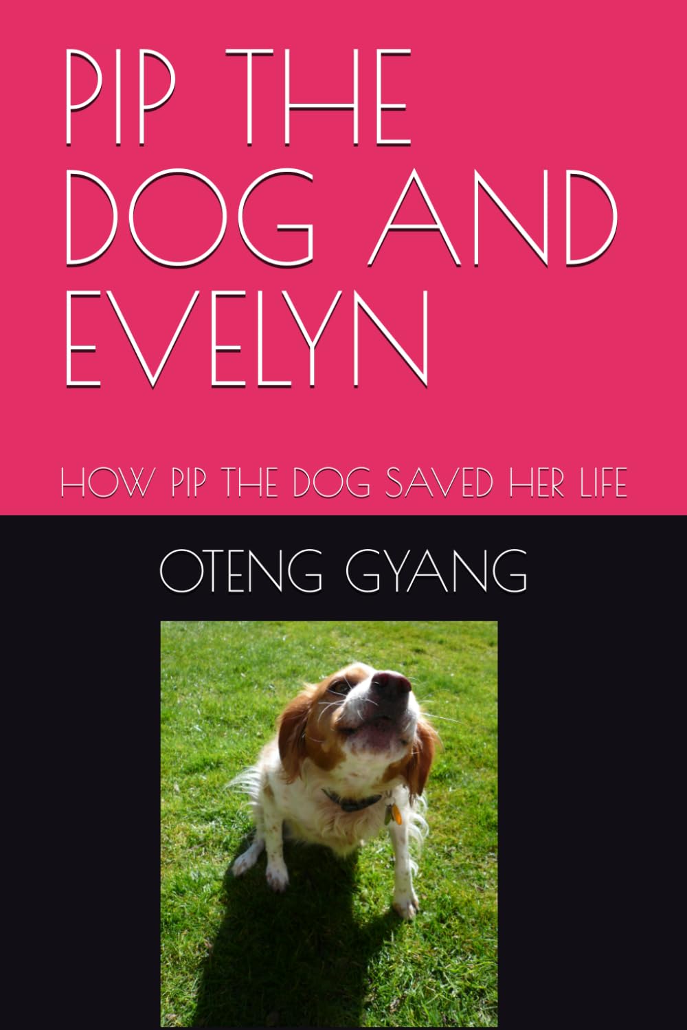 PIP THE DOG AND EVELYN: HOW PIP THE DOG SAVED HER LIFE