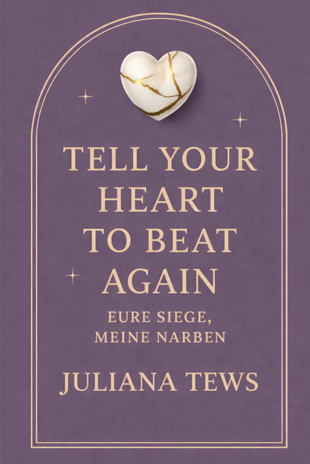 Tell Your Heart To Beat Again: Eure Siege, meine Narben (Himmelnah)
