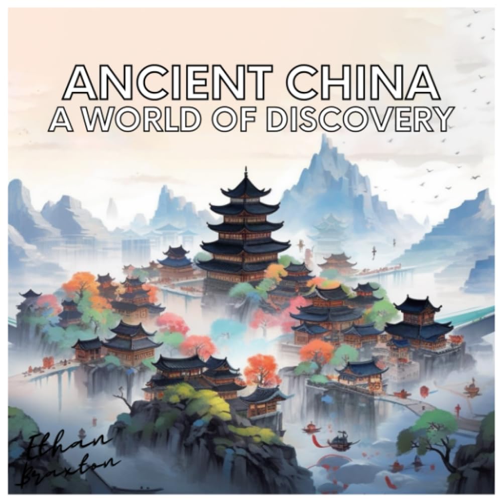 Ancient China: A World of Discovery (Civilizations)
