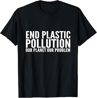 End Plastic Pollution Shirt Our Planet Our Problem T-Shirt