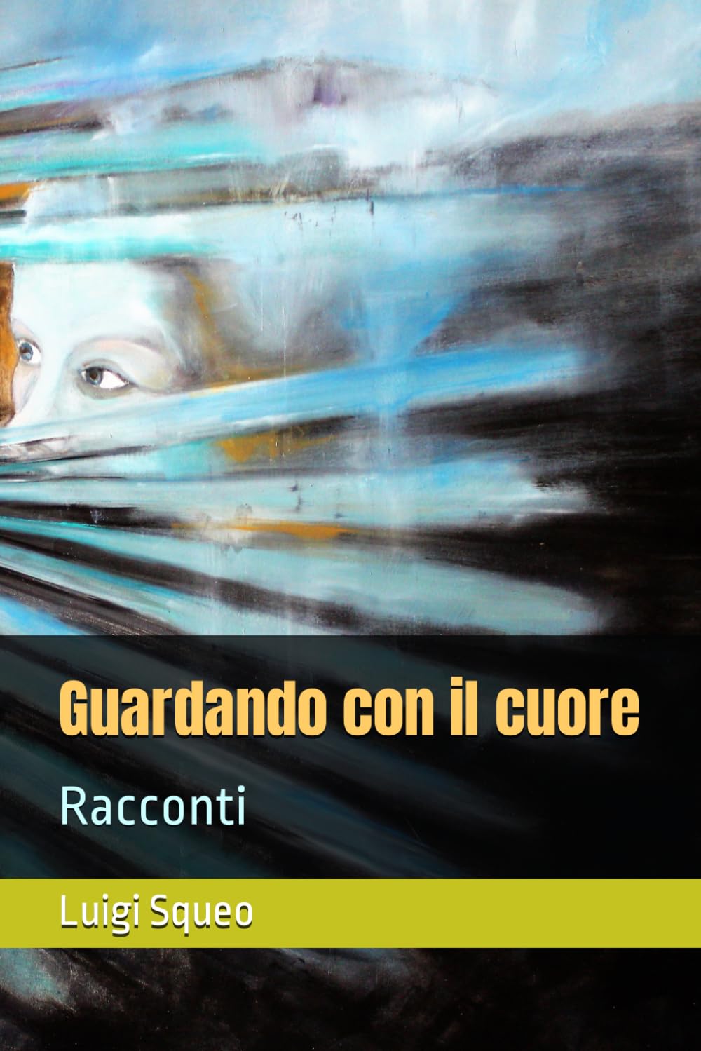 Guardando con il cuore: Racconti