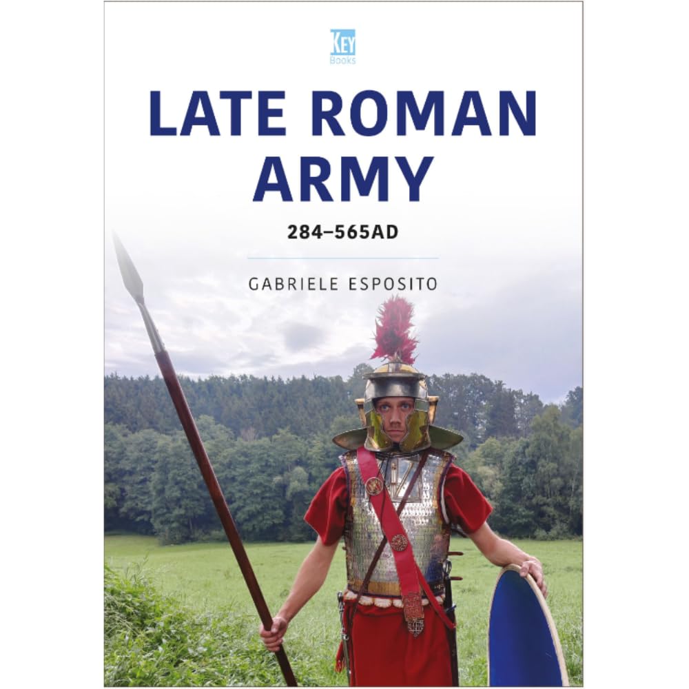 The Late Roman Army: AD 284-565
