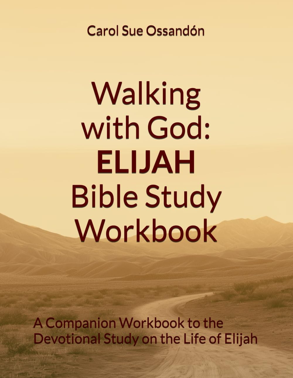 Walking With God: Elijah Bible Study Workbook: A Companion Workbook to the Devotional Study on the Life of Elijah