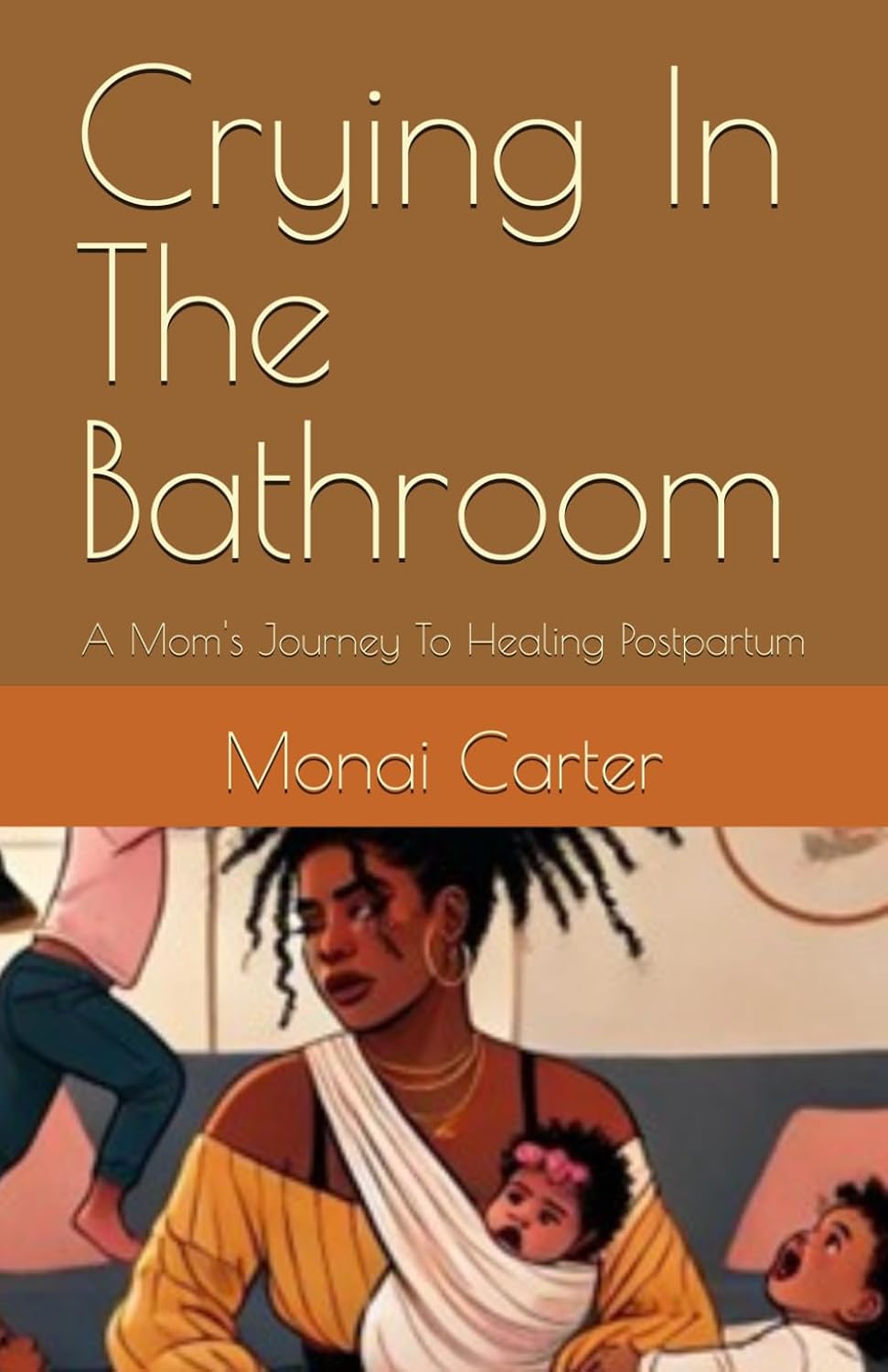 Crying In The Bathroom: A Mom's Journey To Healing Postpartum      Paperback – April 3, 2025