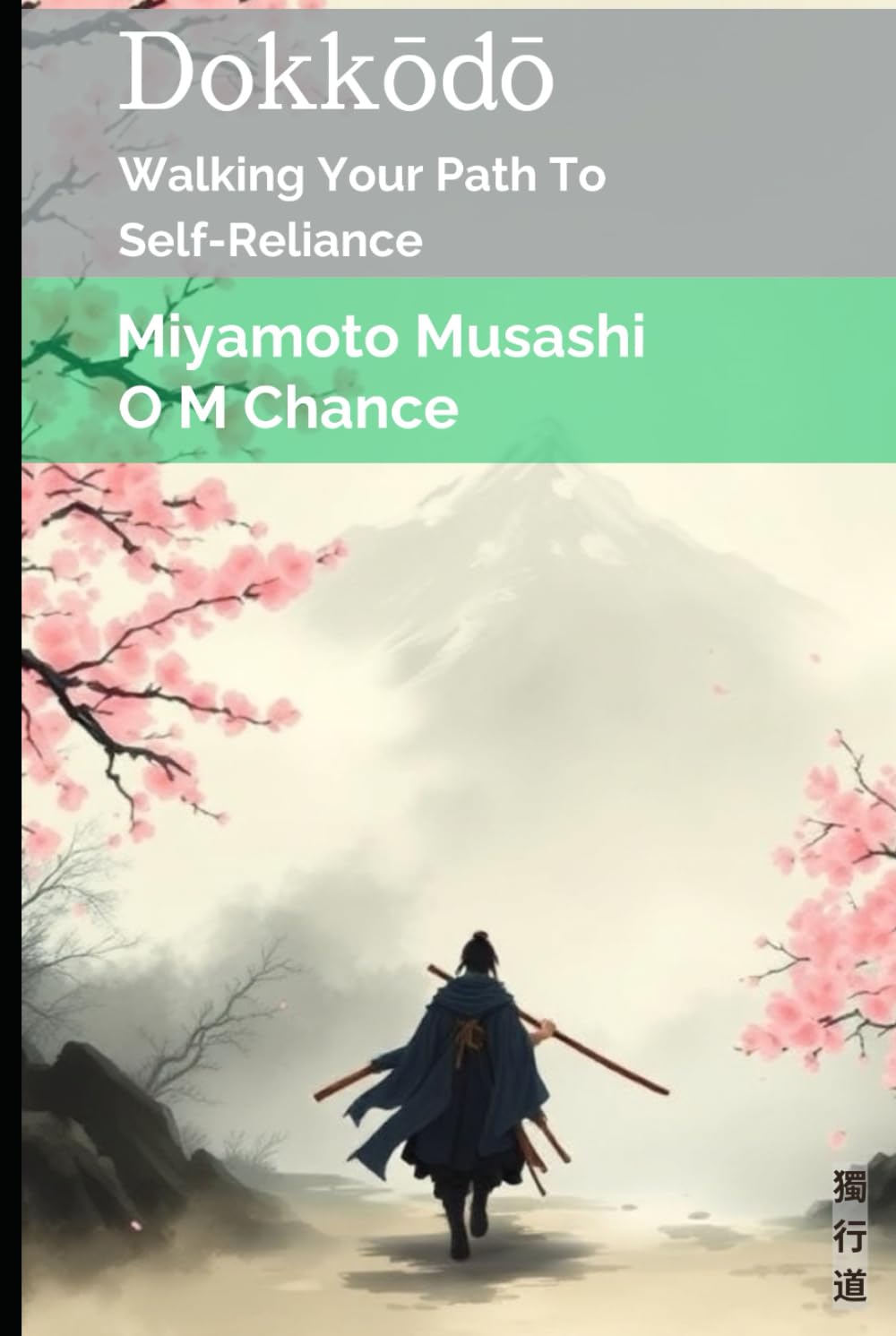 Dokkodo: Walking Your Path to Self-Reliance (Path of the Sword Sage)