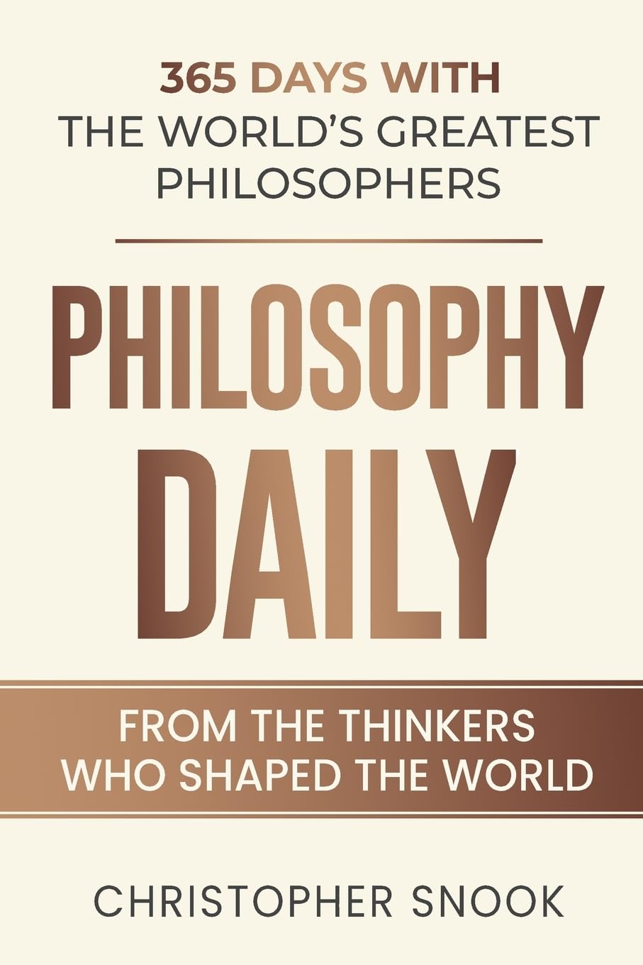 PHILOSOPHY DAILY: 365 DAYS WITH THE WORLDS GREATEST PHILOSOPHERS (DAILY WISDOM COLLECTION)