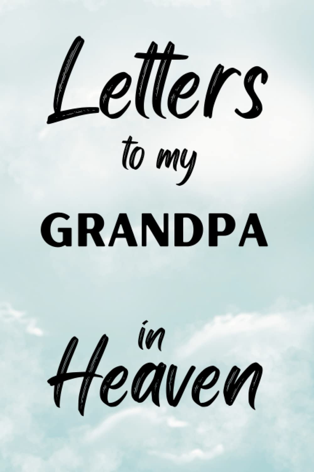 Letters to my Grandpa in Heaven: Blank notebook