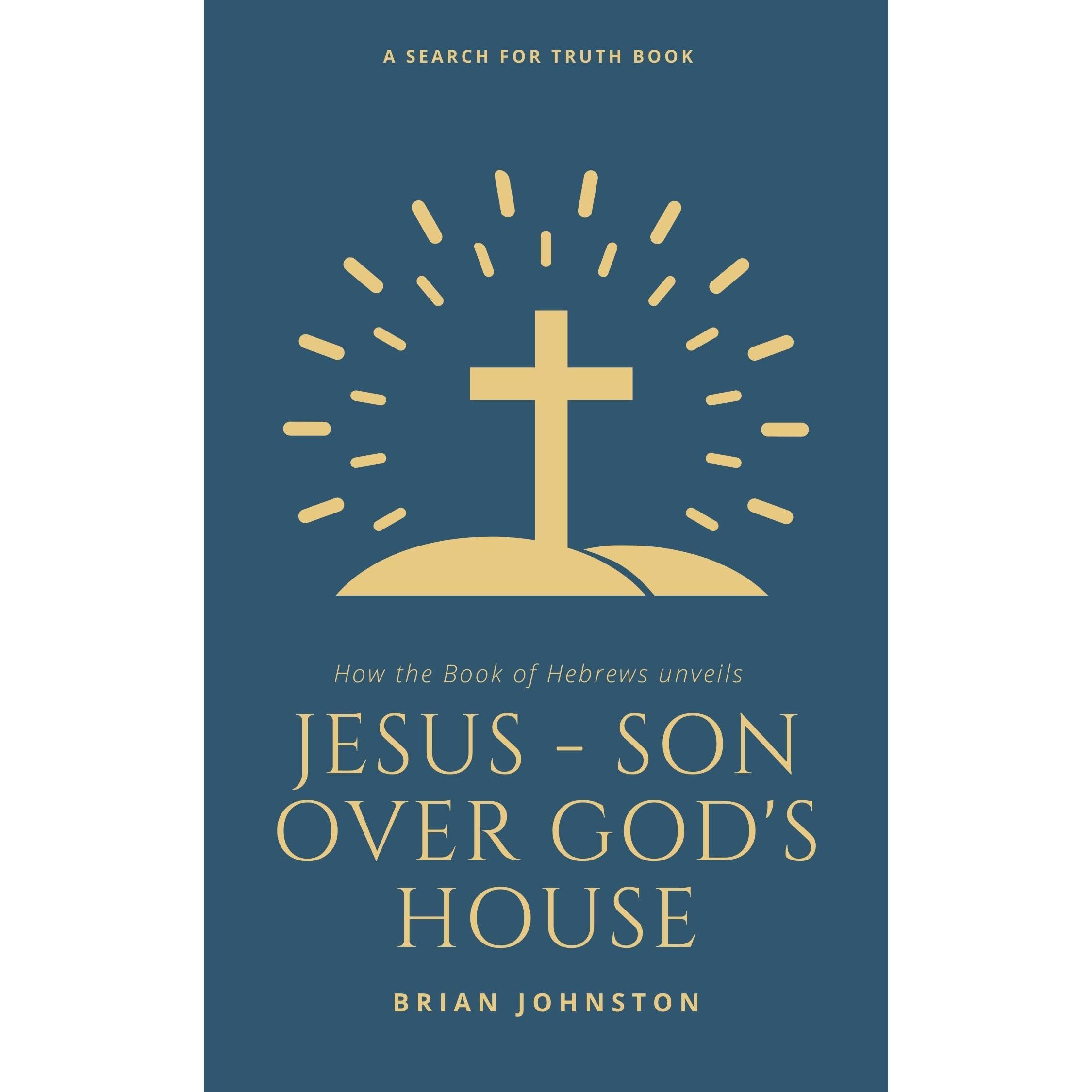 Jesus: Son Over God's House