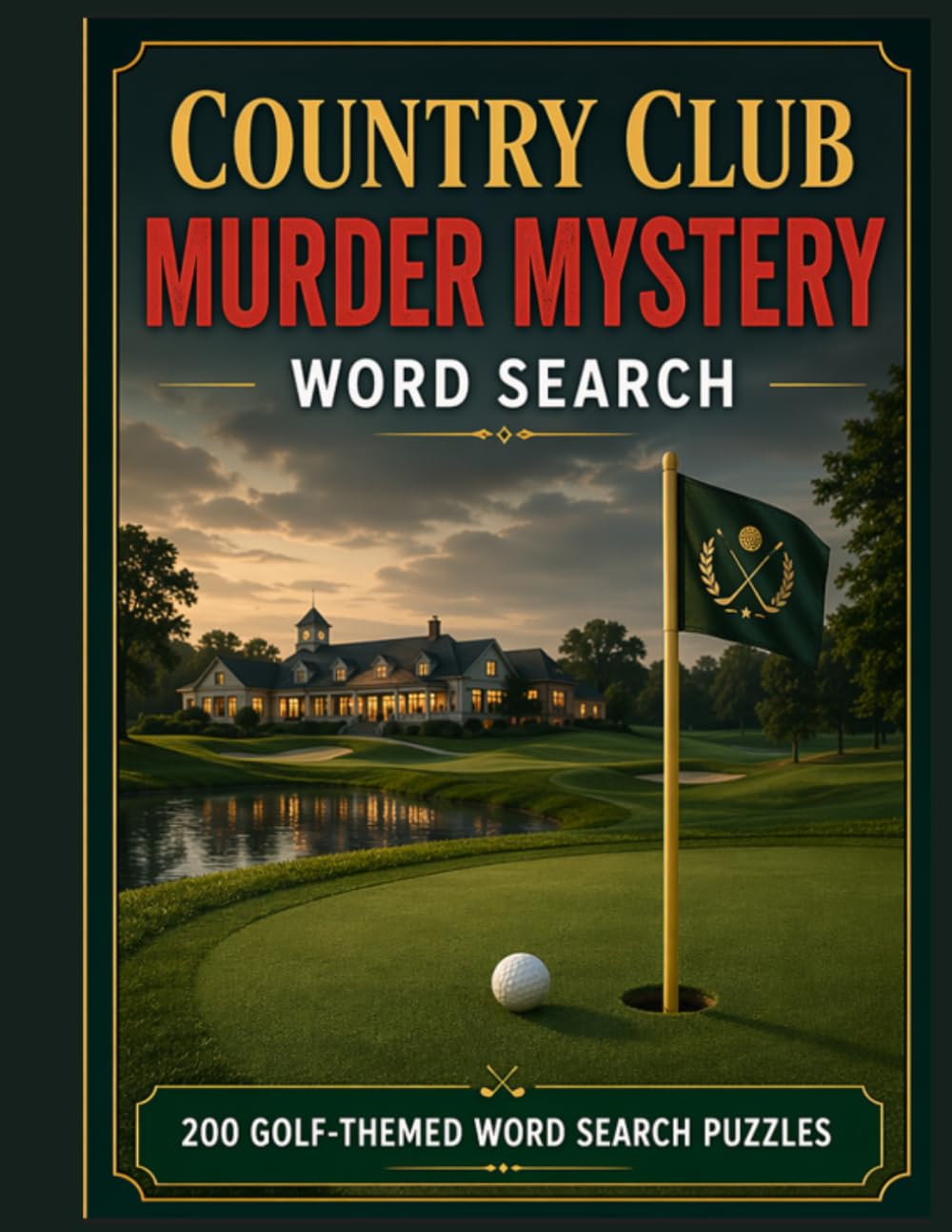 The Country Club Murder Mystery Word Search: A Golf-Themed Word Search Adventure of Clues, Secrets & Suspense
