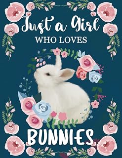 Just A Girl Who Loves Bunnies: Blank Lined Notebook - Journal - Composition Notebook, Perfect Gift Idea for Rabbits Lovers.