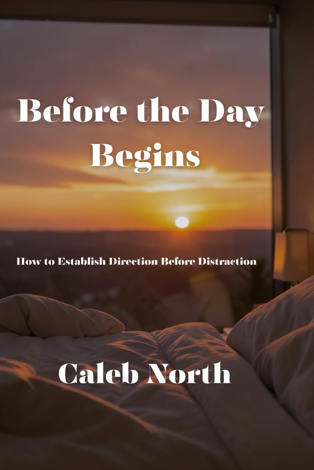 Before the Day Begins: How to Establish Direction Before Distraction
