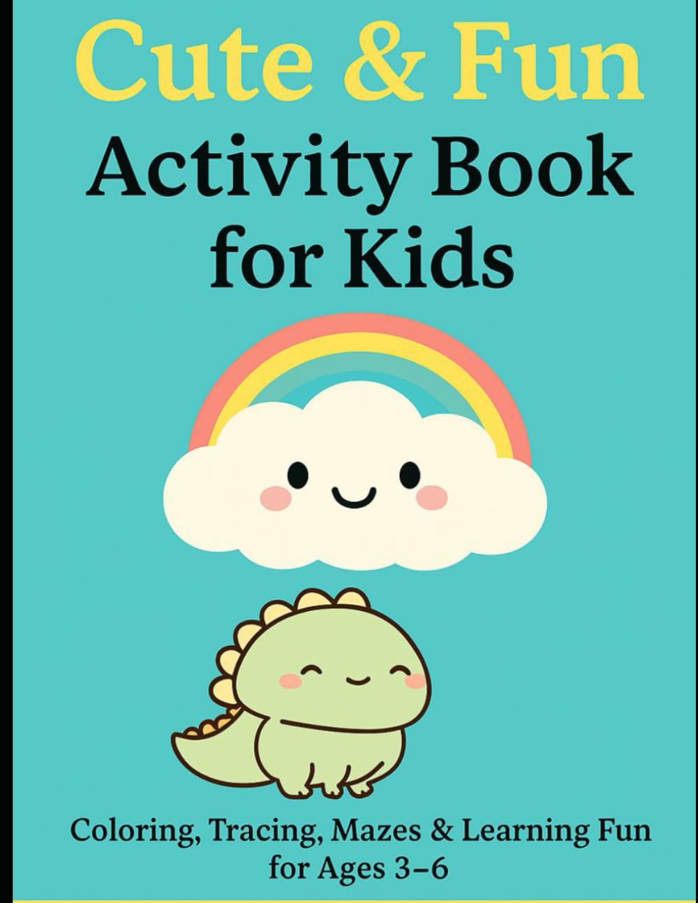 Fun & Cute Kids Activity Book: Coloring, Tracing, Mazes & Learning Fun for Toddlers Ages 3–6