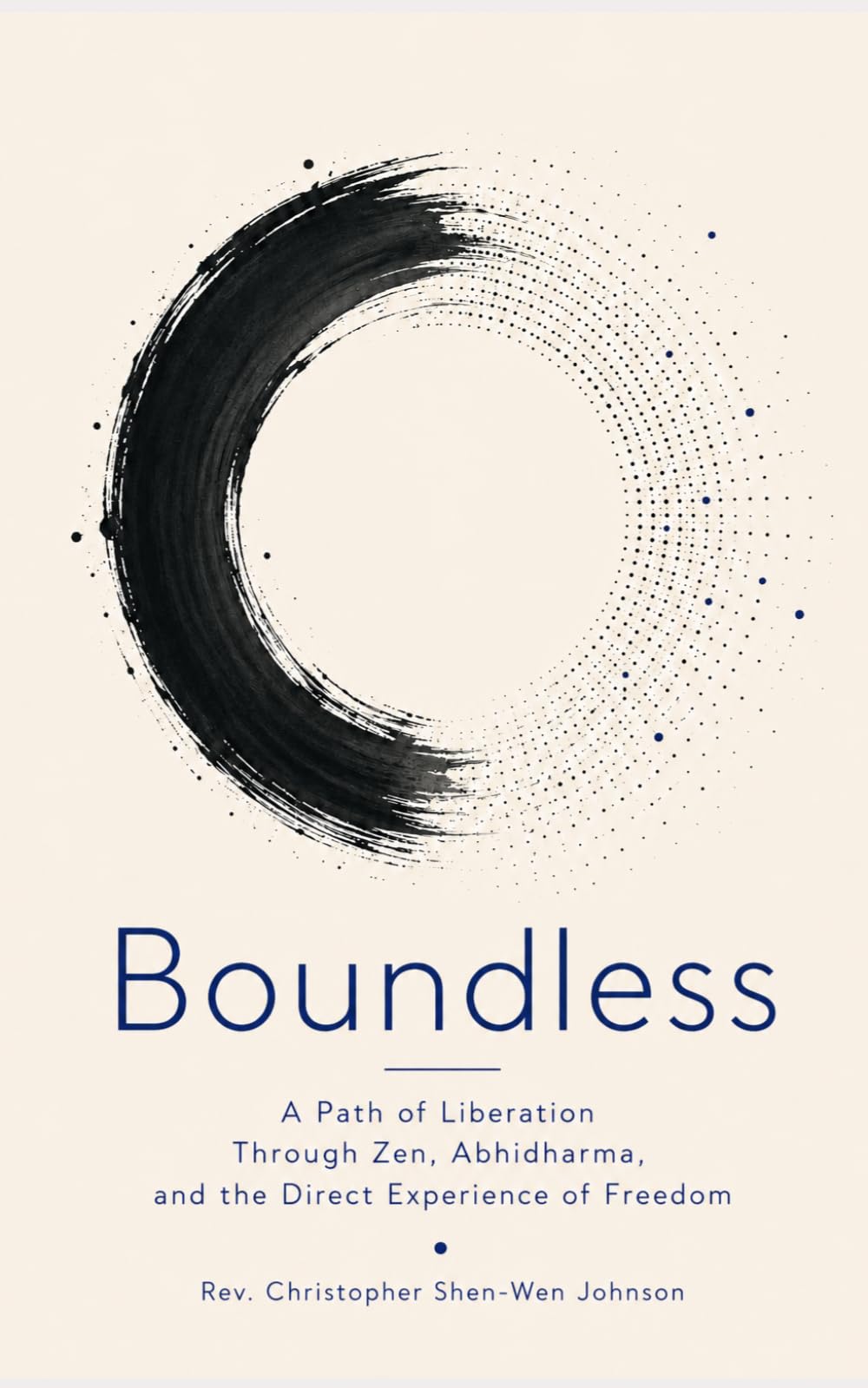 Boundless: A Path of Liberation Through Zen, Abhidharma, and the Direct Experience of Freedom (Books on Chan (Zen) Buddhism)