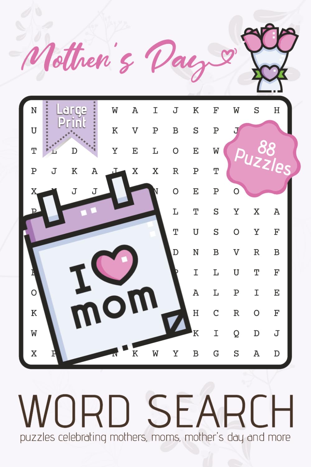Mother's Day Word Search Puzzle Book: Word Searches with Large Easy to Read Print about Mothers, Moms, Mother's Day and more | 6x9 inches | ... for Celebrations, Holidays, and Cozy Times