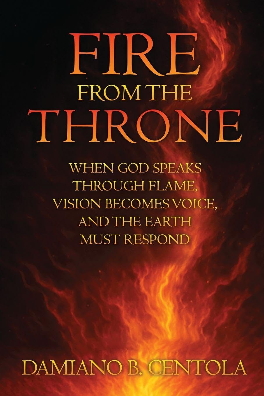 Fire From the Throne: When God Speaks Through Flame, Vision Becomes Voice, and the Earth Must Respond
