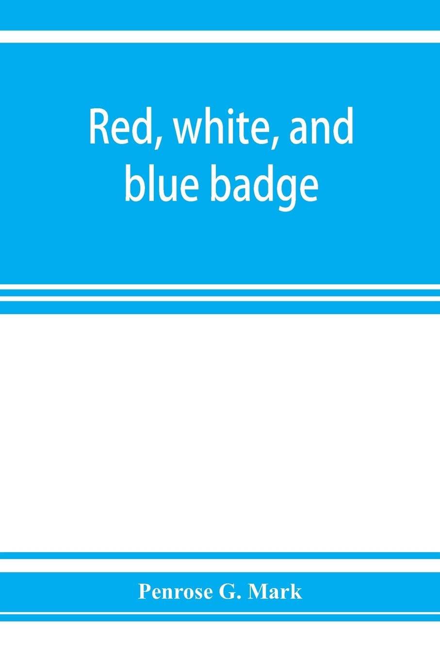 Red, white, and blue badge, Pennsylvania veteran volunteers. A history of the 93rd regiment, known as the "Lebanon infantry" and "One of the 300 ... from September 12th, 1861, to June 27th, 1865