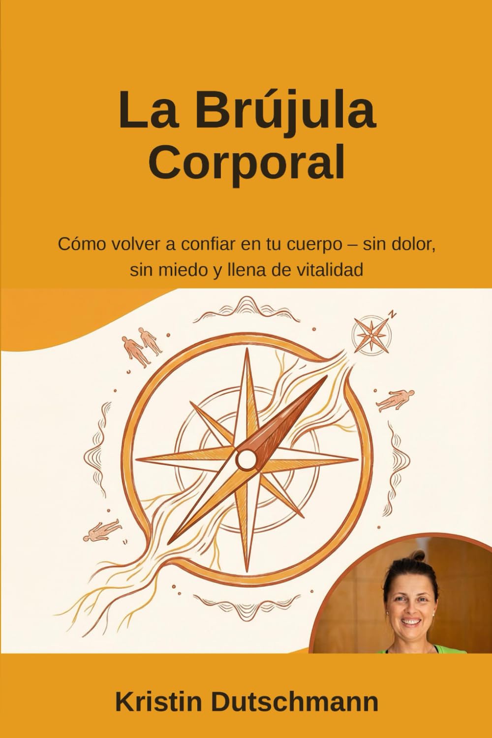 La Brújula Corporal: Cómo volver a confiar en tu cuerpo – sin dolor, sin miedo y llena de vitalidad
