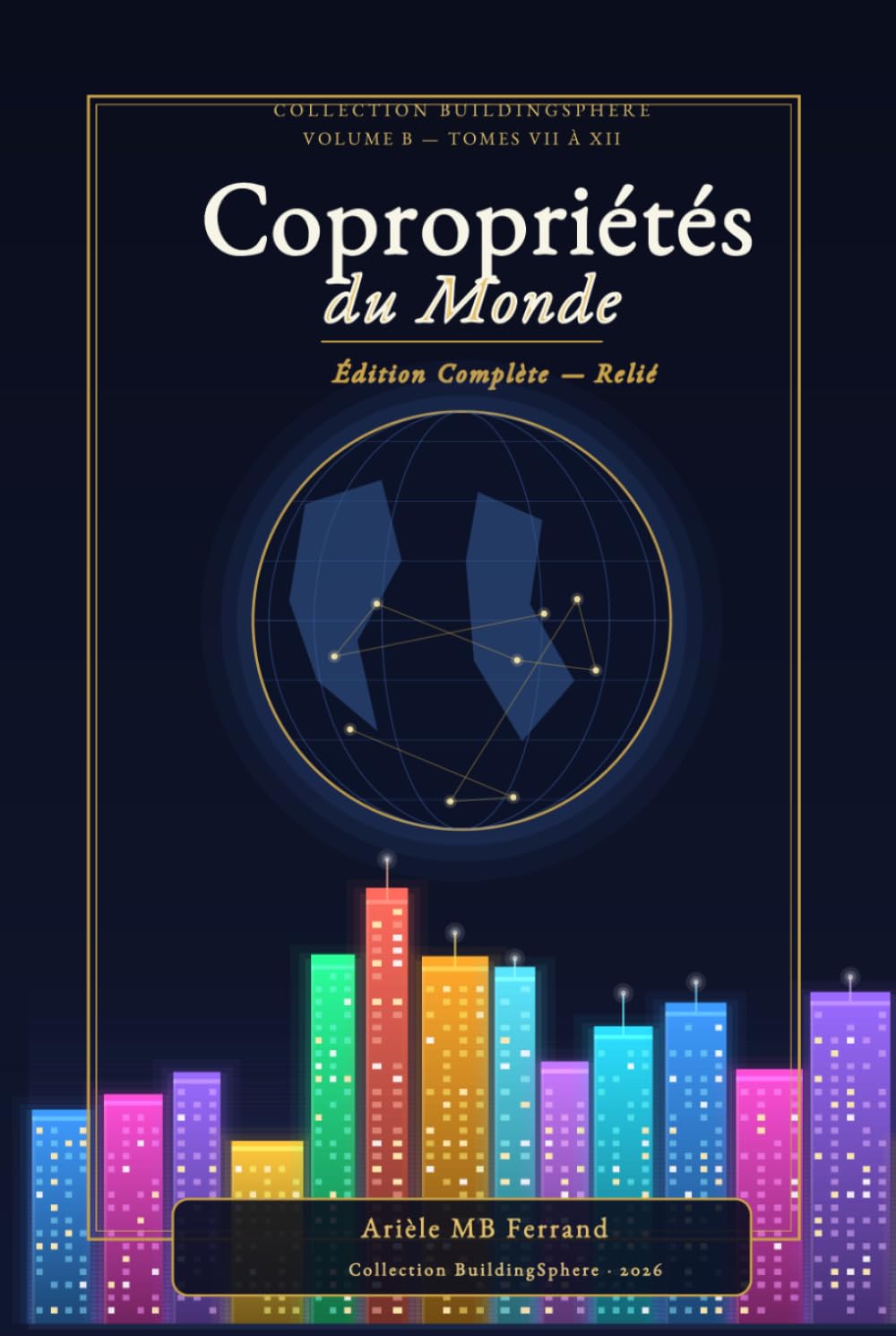 Copropriétés du Monde - Edition complète (Volume B): Des Amériques au Monde entier