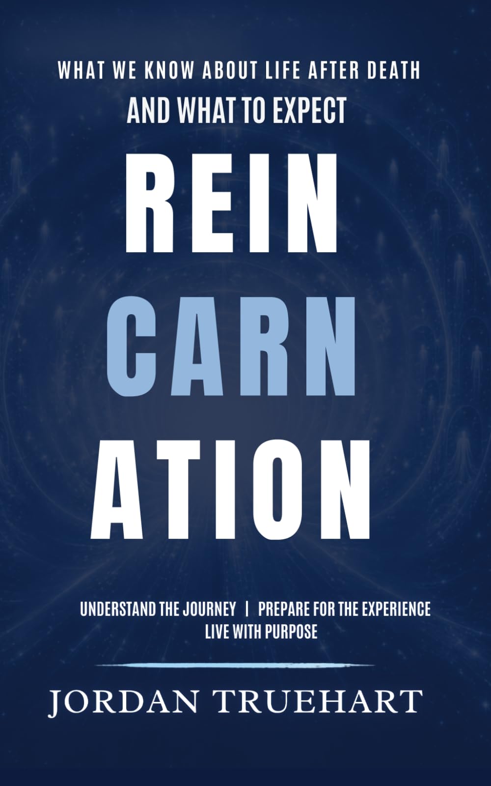 Reincarnation - The Complete Guide to Past Lives, Soul Purpose, and Life Between Lives