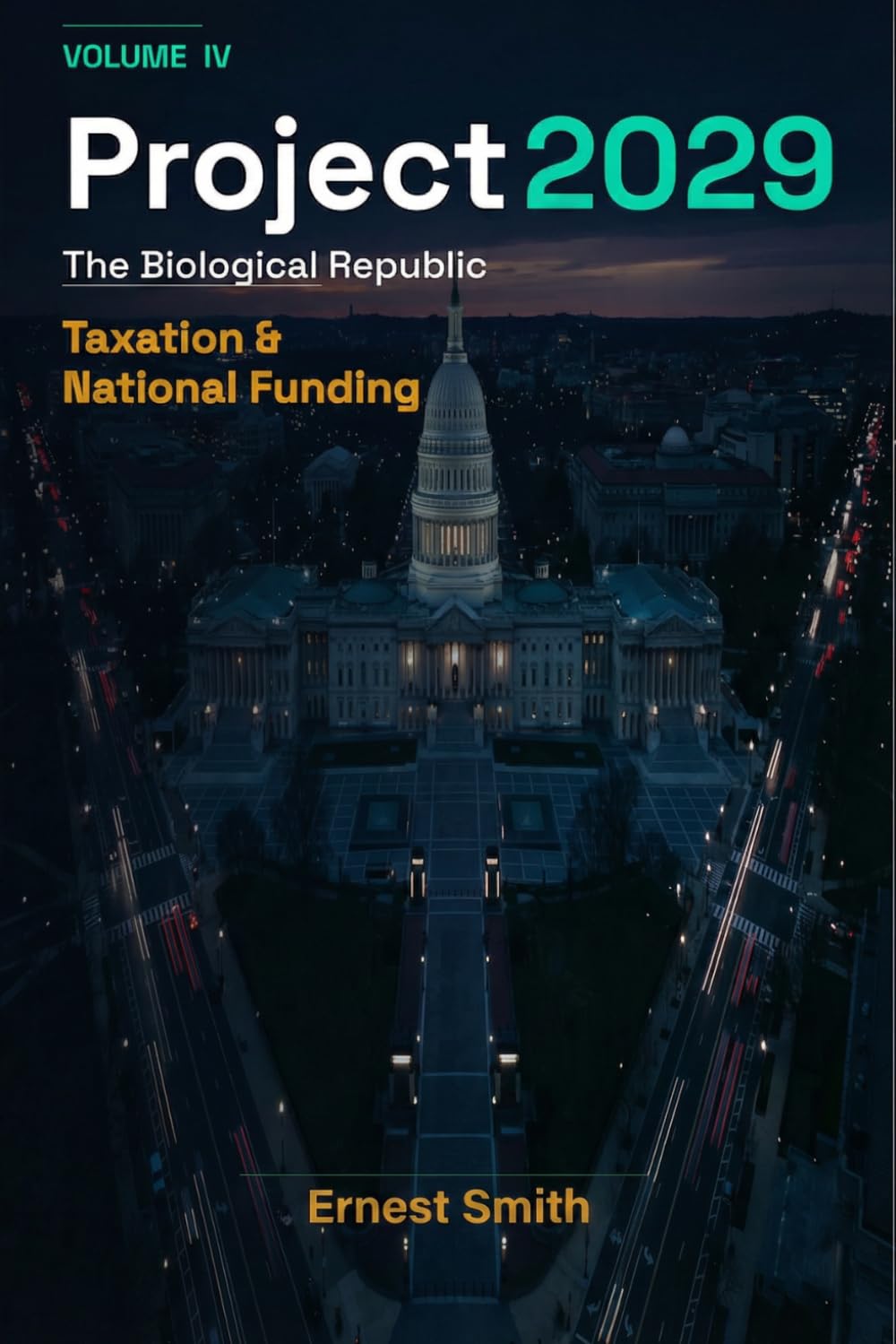 Project 2029: The Biological Republic- Volume IV: Taxation and National Funding