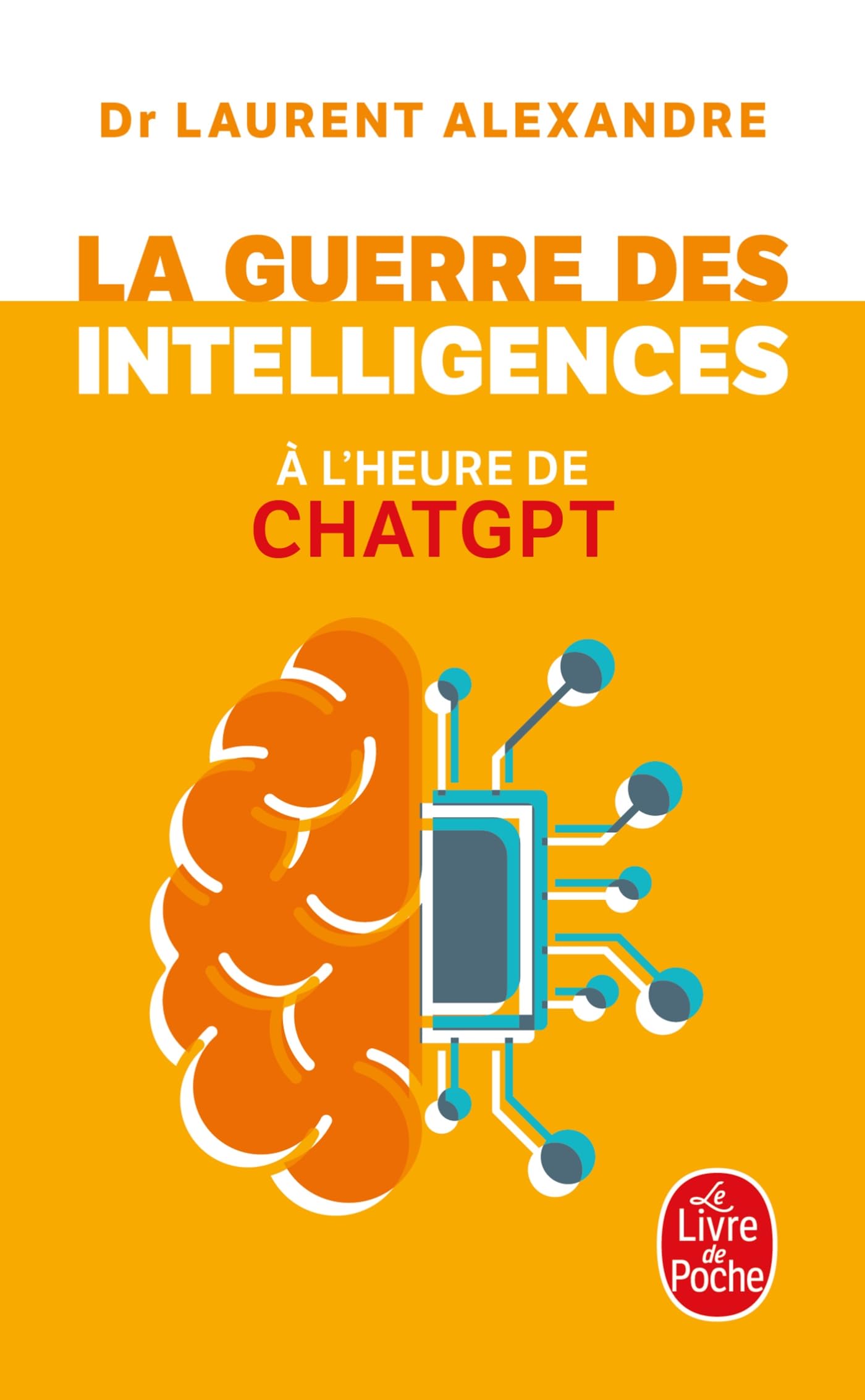 Laurent Alexandre + Livre + La guerre des intelligences à l'heure de ChatGPT