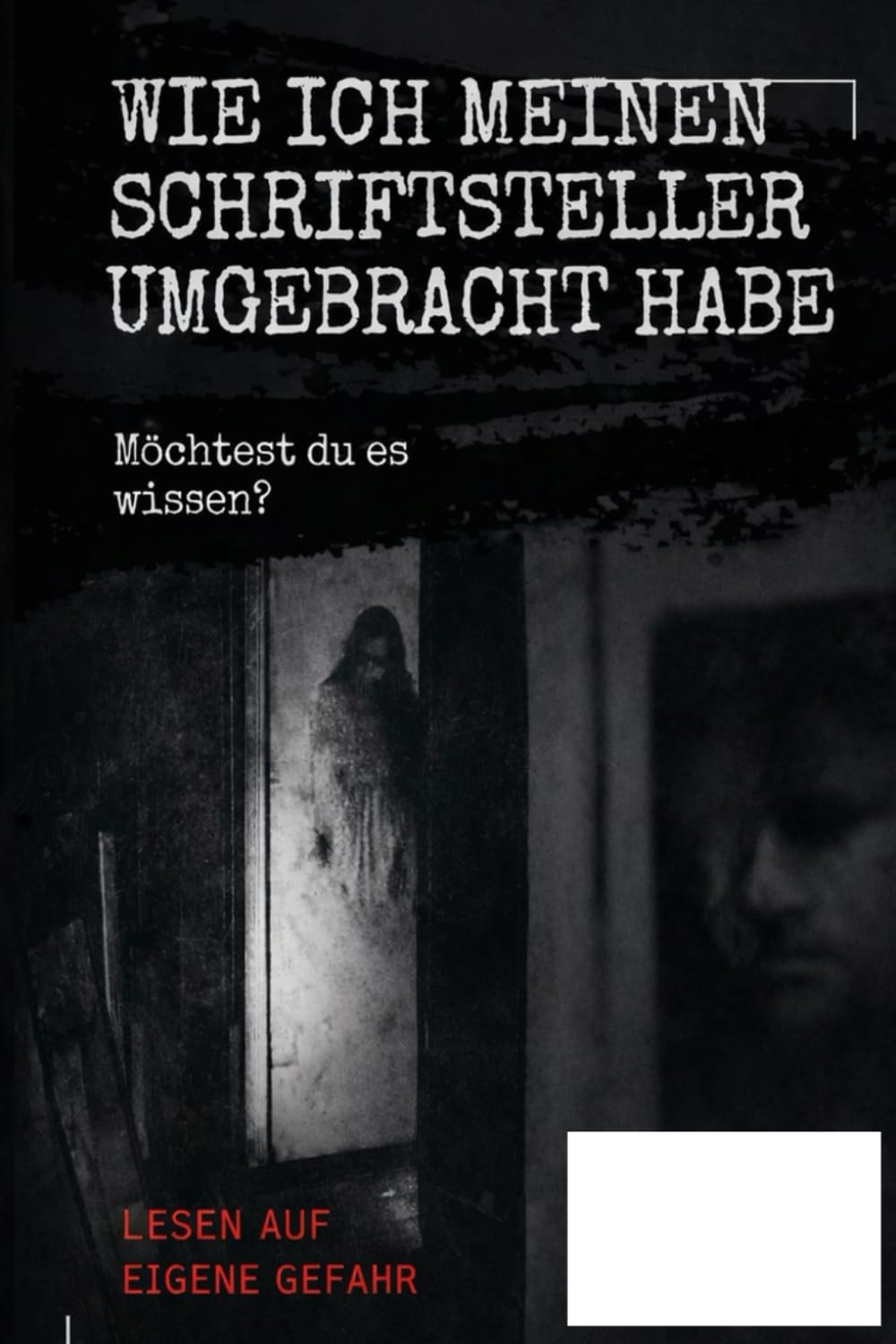 WIE ICH MEINEN SCHRIFTSTELLER GETÖTET HABE: Psychologischer Horror