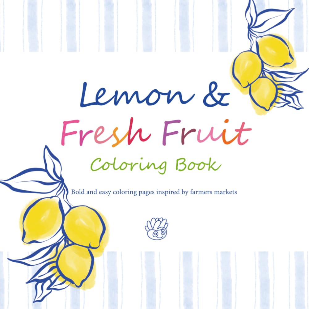 Lemon & Fresh Fruit Coloring Book: Bold and easy coloring pages inspired by farmers markets