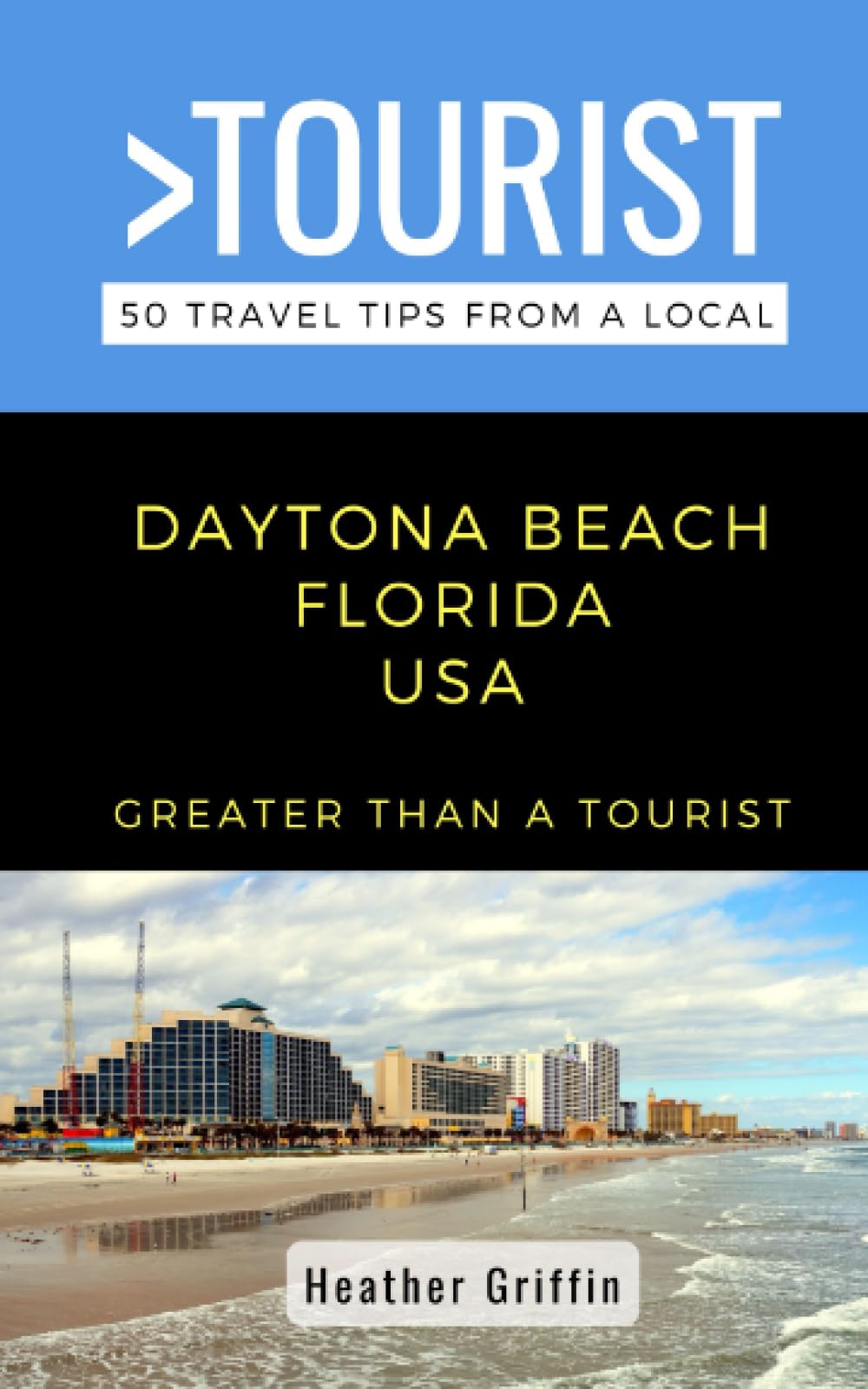 Greater Than a Tourist-Daytona Beach Florida USA: 50 Travel Tips from a Local (Greater Than a Tourist North America & Caribbean Series)