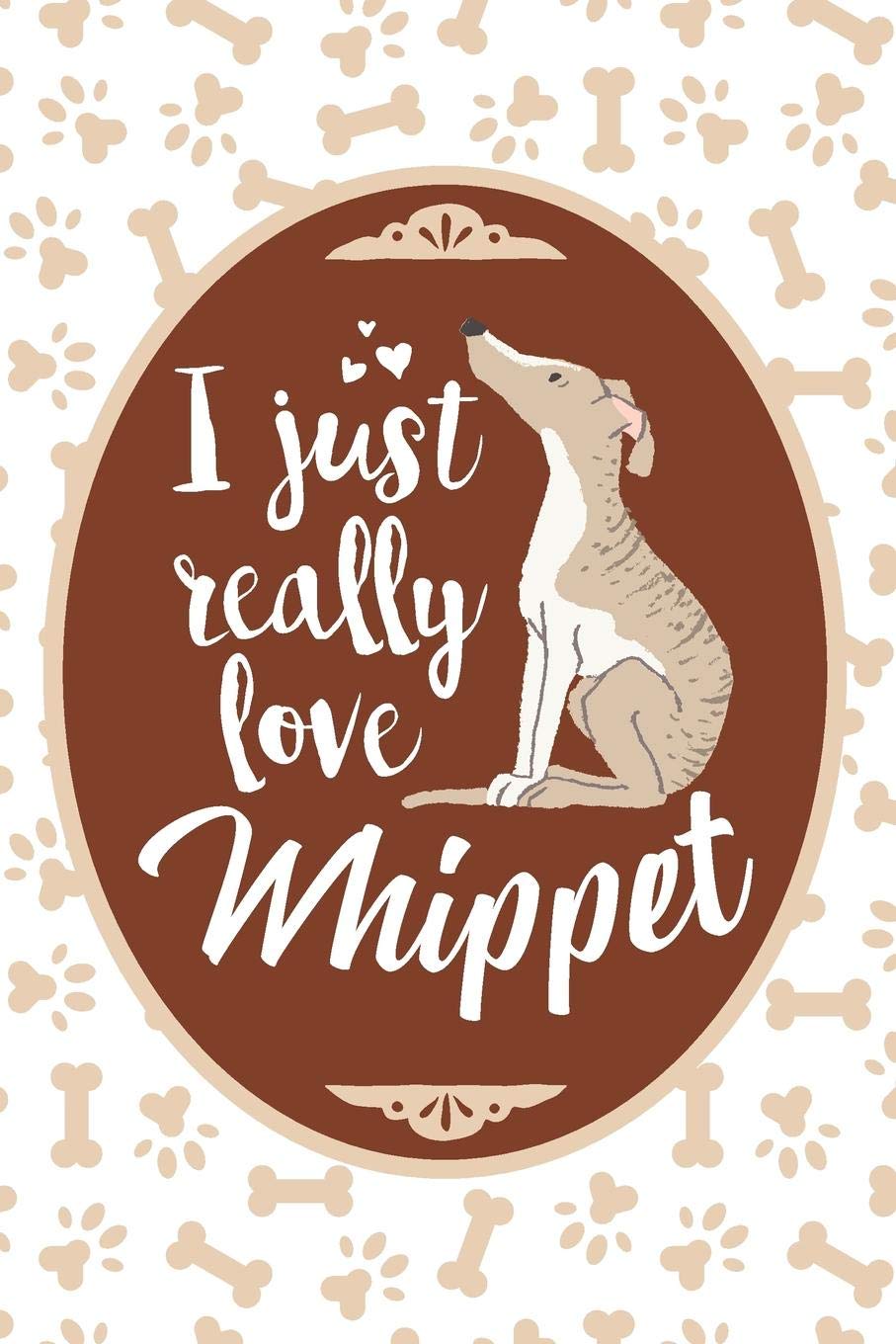 I Just Really Love Whippet: Blank Lined Journal For Dog Lover and Dog People