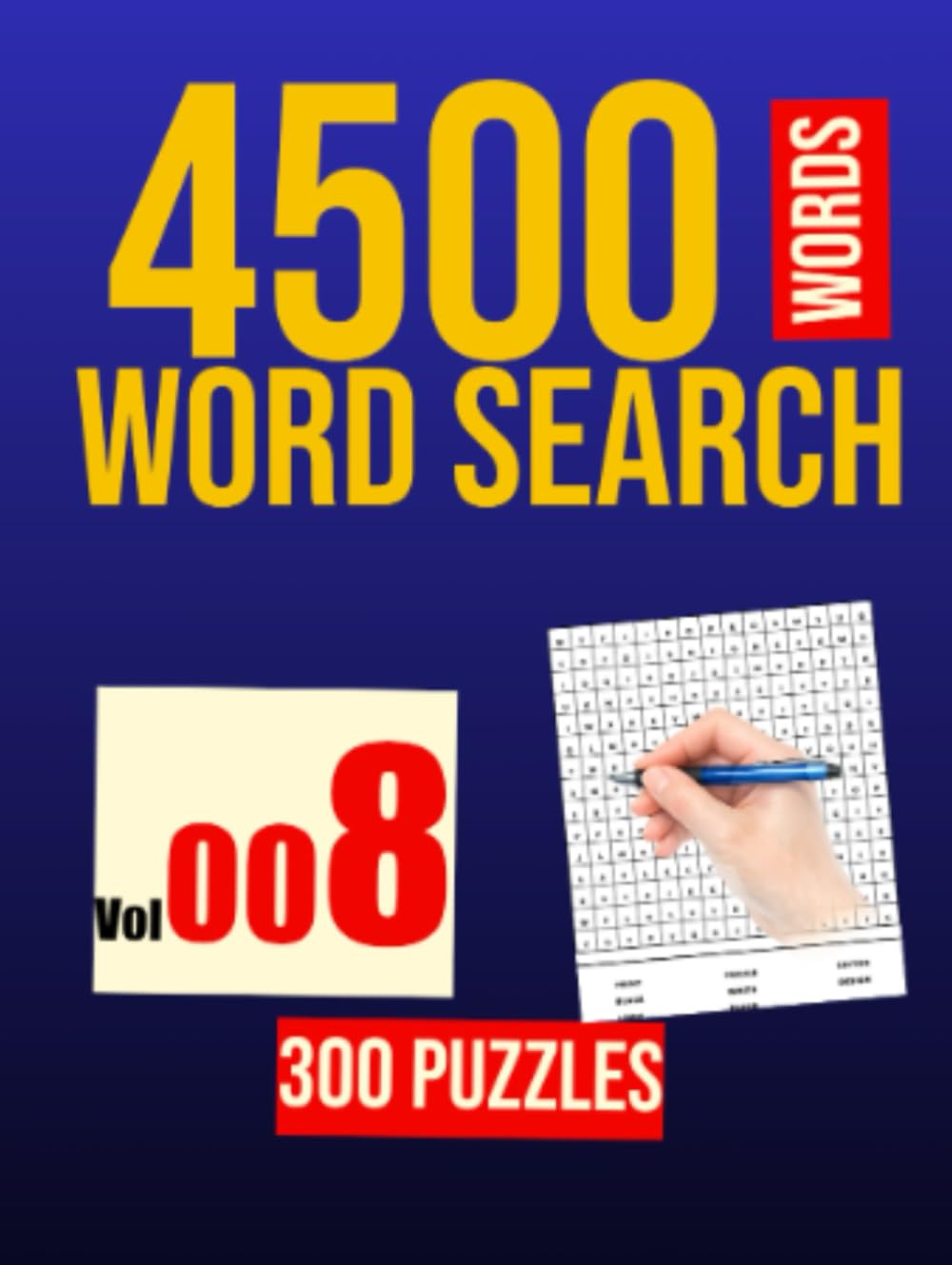 300 WORD SEARCH - 4500 WORDS: VOL . 008 (300 WORD SEARCH PUZZLE IN EACH BOOK)