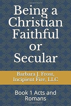 Paperback Being a Christian Faithful or Secular: Book 1 Acts and Romans Book