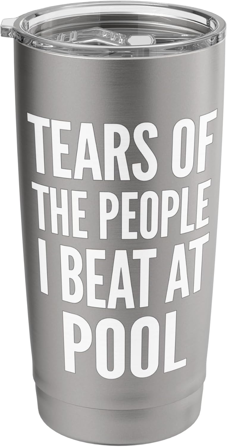 Tears Of The People I Beat At Pool Stainless Steel Insulated Tumbler