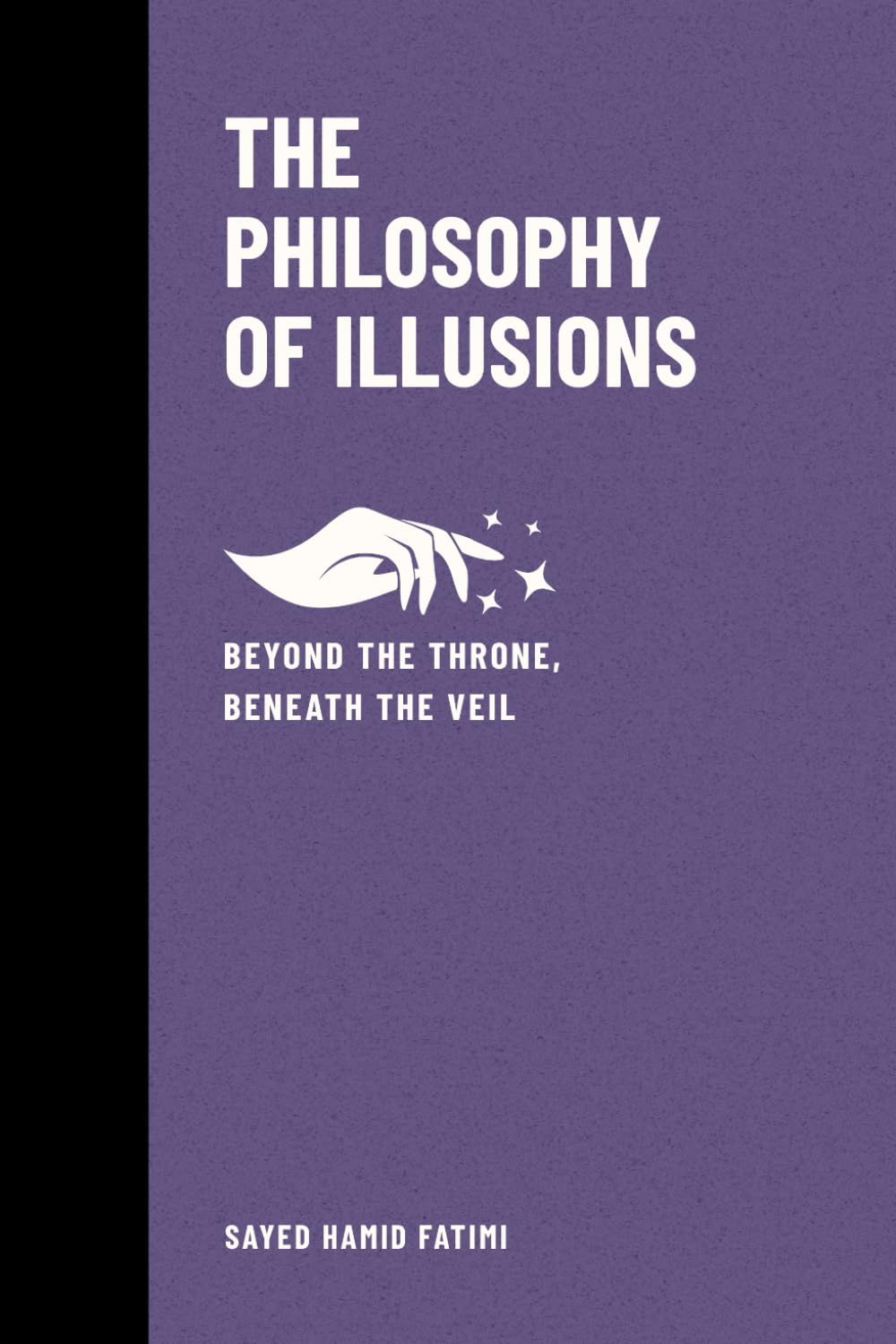 The Philosophy of Illusions: Beyond the Throne, Beneath the Veil: 3 (Beyond Kings and Thrones)