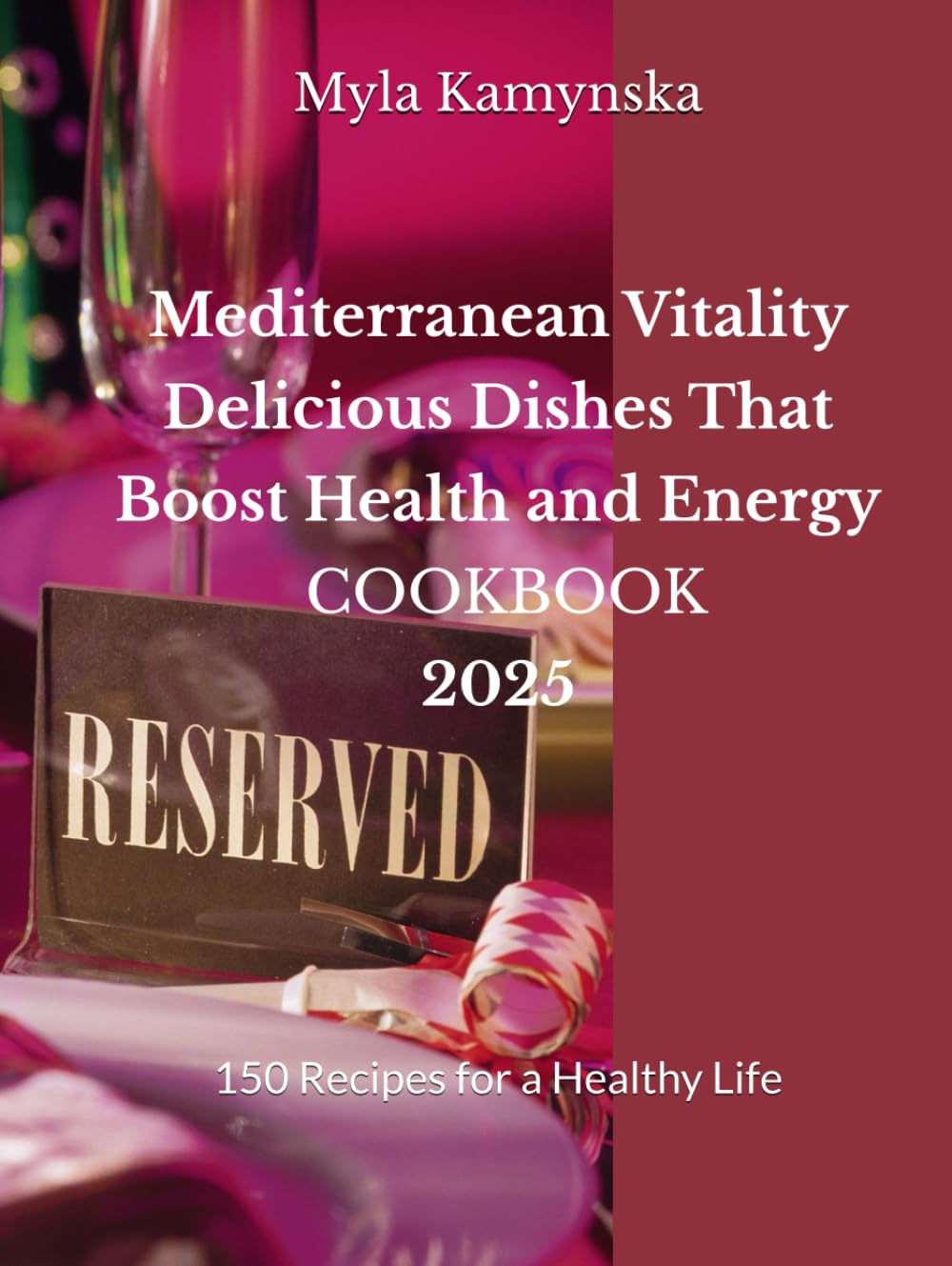 Mediterranean Vitality Delicious Dishes That Boost Health and Energy 2025 COOKBOOK: 150 Recipes for a Healthy Life