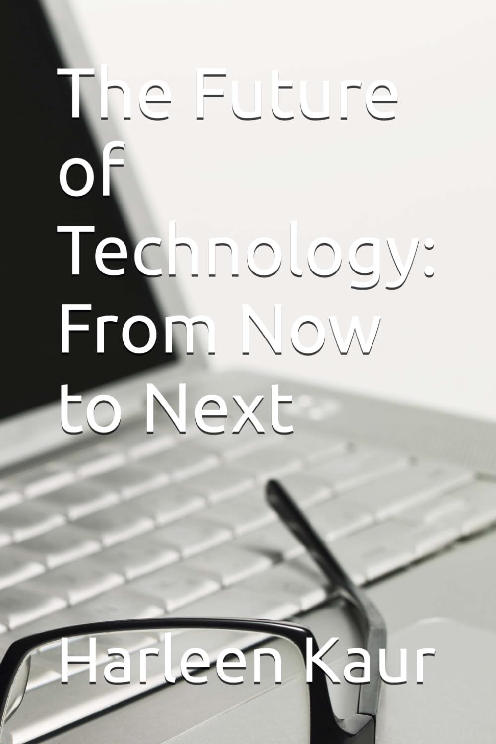 The Future of Technology: From Now to Next