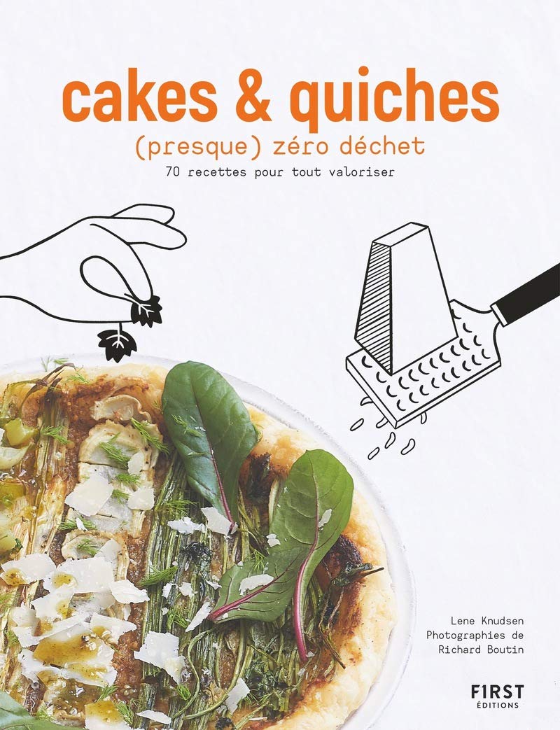 Cakes et Quiches (presque) zéro déchet – 70 recettes pour tout valoriser Cakes et Quiches (presque) zéro déchet – 70 recettes pour tout valoriser