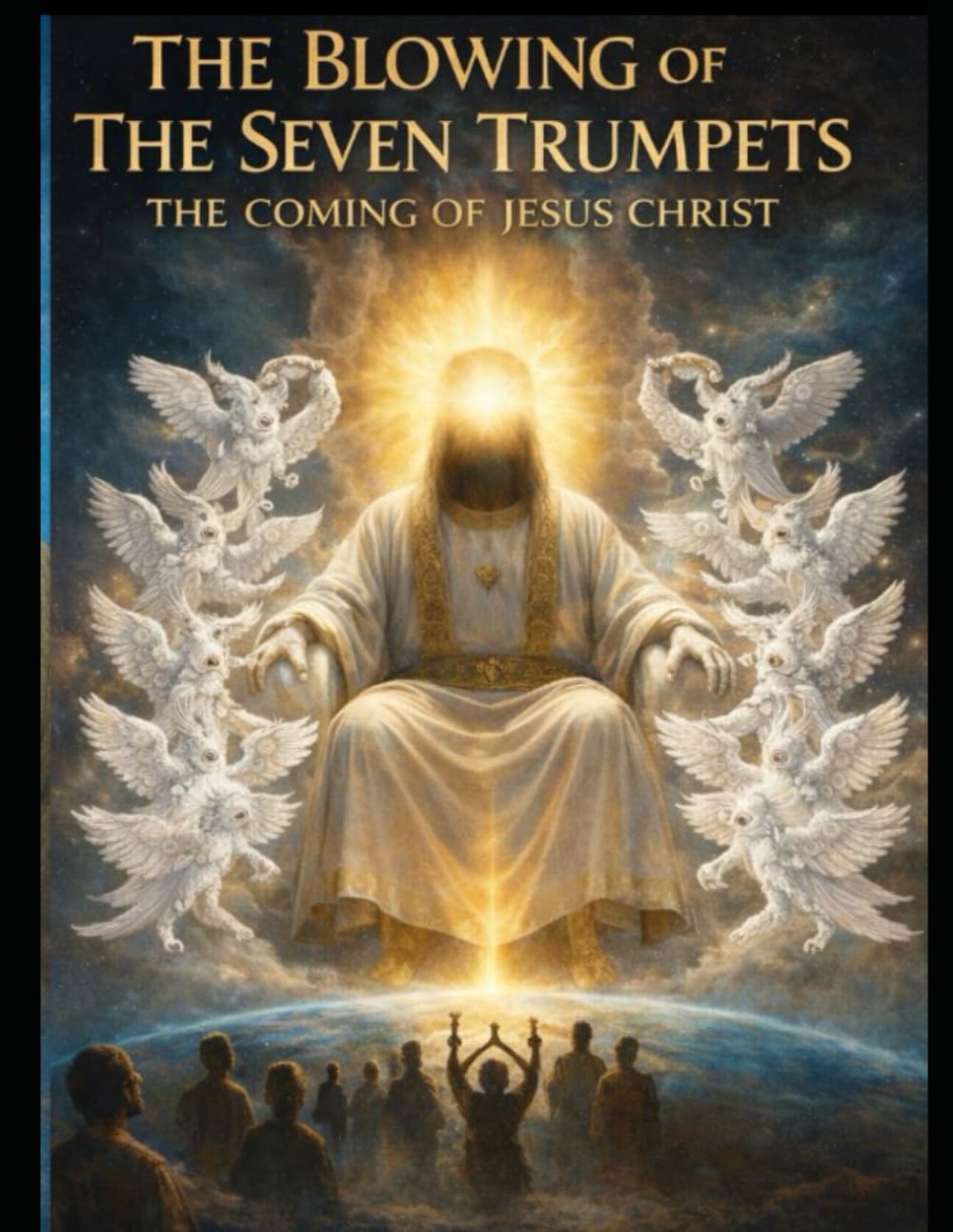 THE BLOWING OF THE SEVEN TRUMPETS THE COMING OF JESUS CHRIST