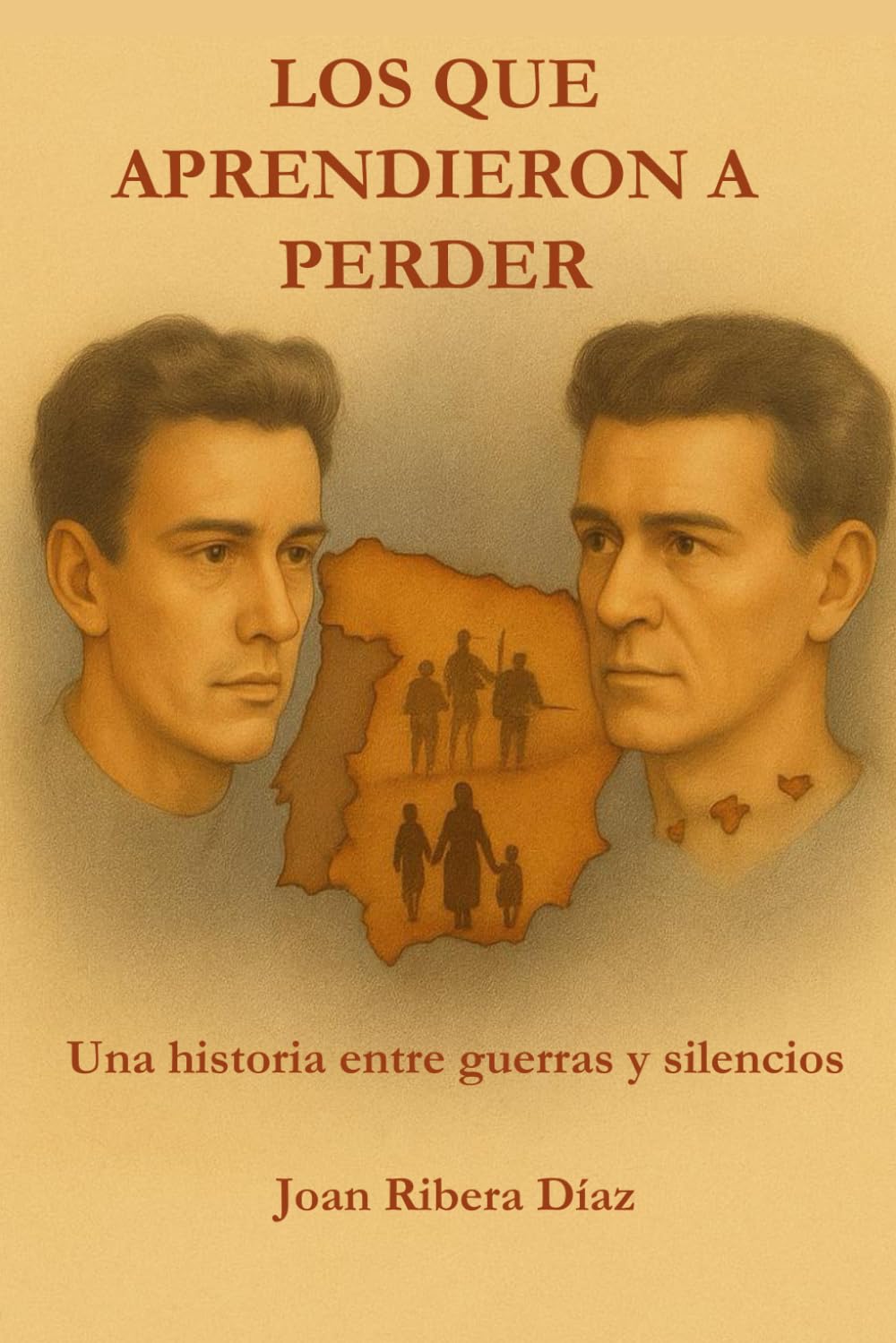LOS QUE APRENDIERON A PERDER: Una historia entre guerras y silencios
