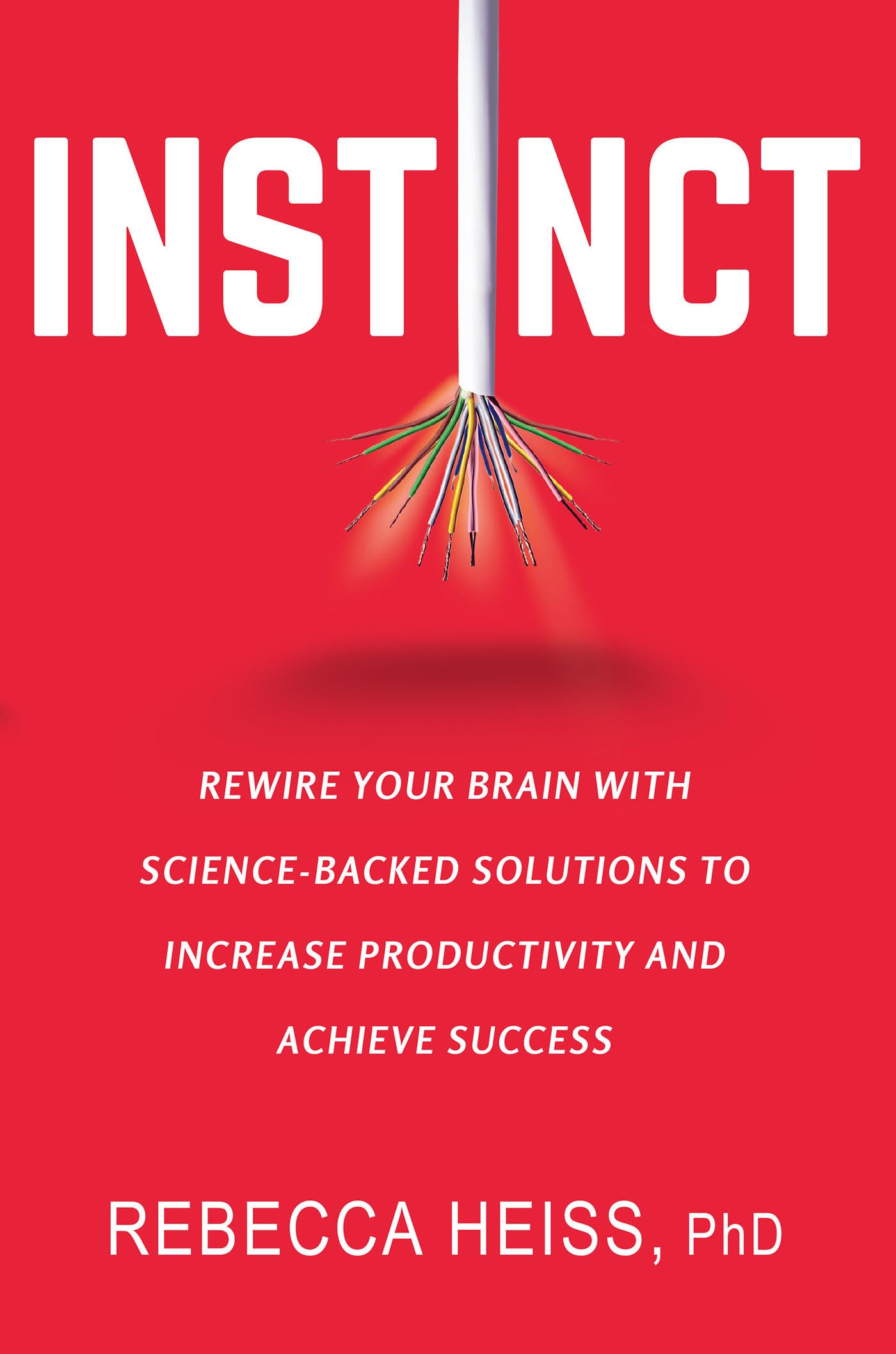Buy Instinct: Rewire Your Brain with Science-Backed Solutions to Increase Productivity and Achieve Success — BookShops.in