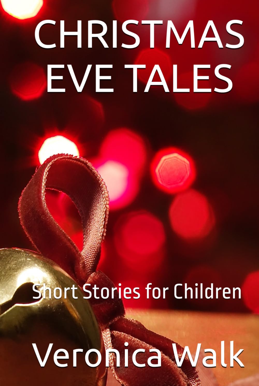 CHRISTMAS EVE TALES: Short Stories for Children