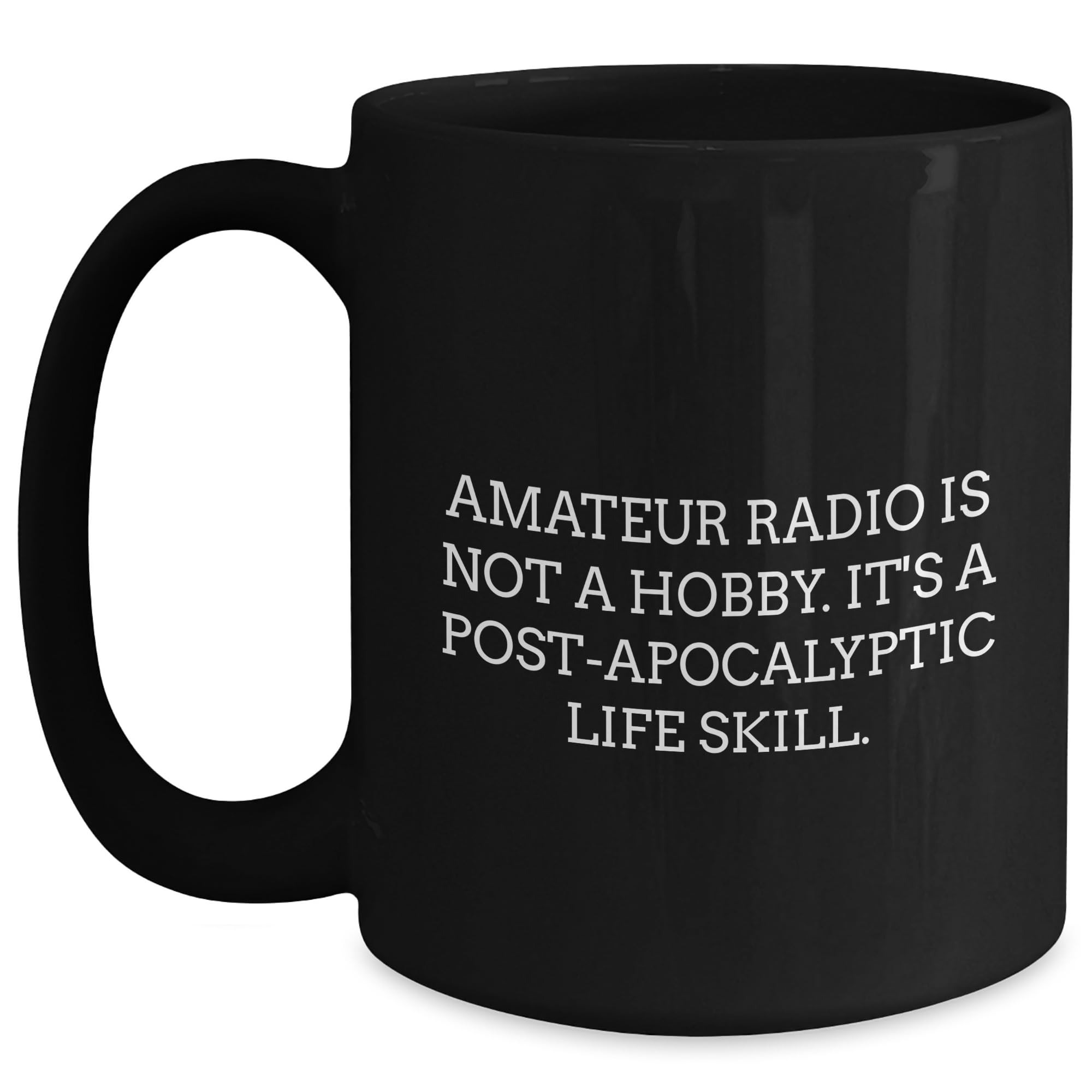 Amateur Radio Survival Kit Black Coffee Mug, Funny Quote 'Amateur Radio Is Not A Hobby. It's A Post-apocalyptic Life Skill.' Gifts from Friends to Amateur Radio Enthusiasts on Birthday