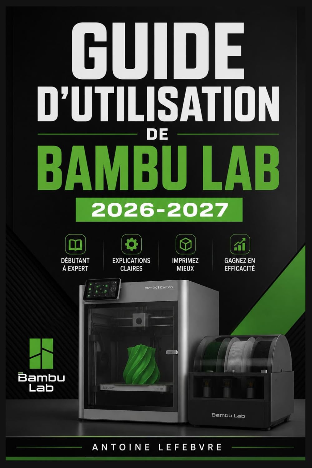 GUIDE D'UTILISATION DE BAMBU LAB 2026-2027: Un manuel de parcours structuré et détaillé pour une utilisation quotidienne et un succès à long terme.