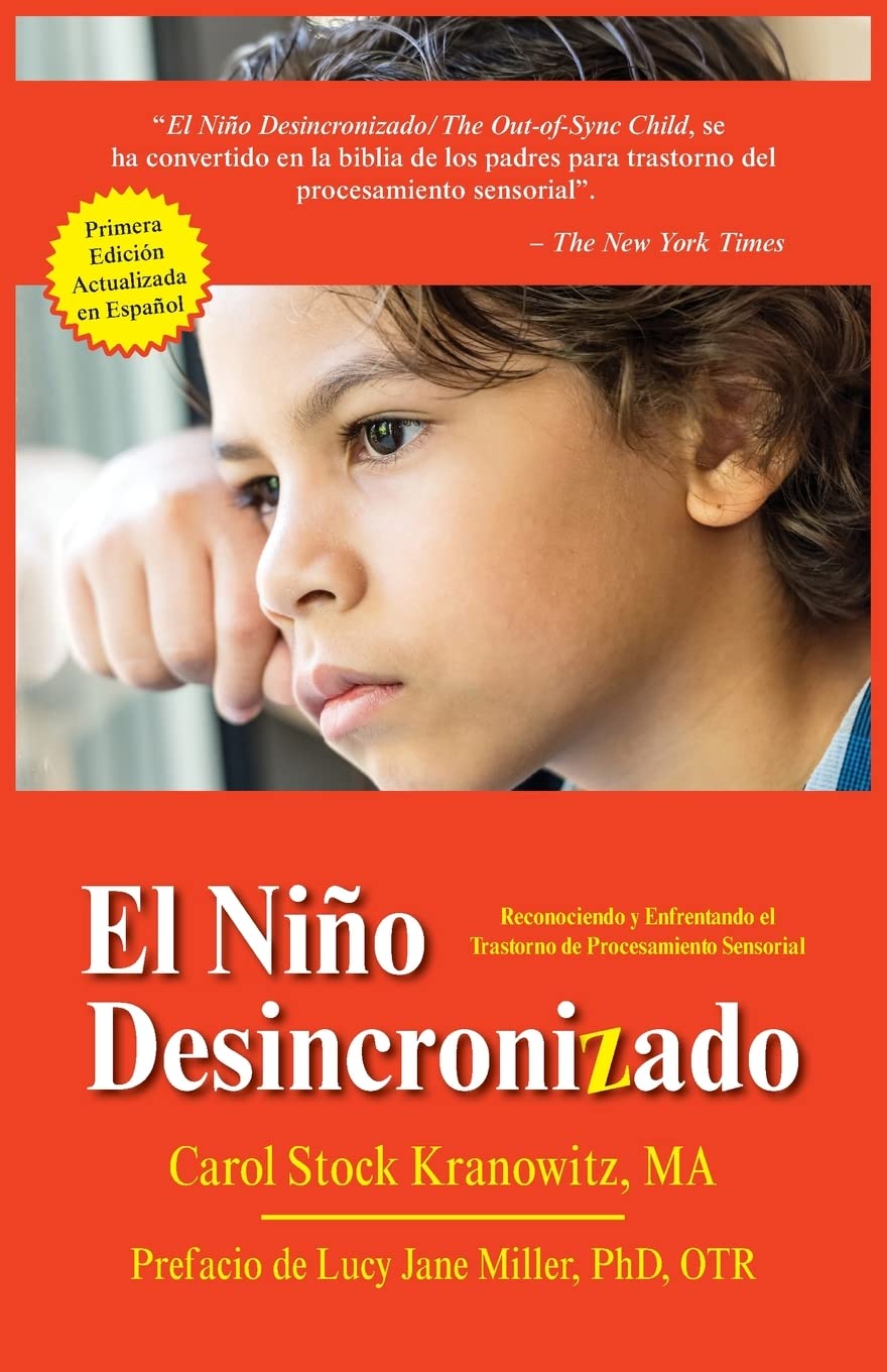 El nino desincronizado / The Out of Sync Child: Reconocer y afrontar las diferencias en el procesamiento sensorial / Recognizing and Coping with Sensory Processing Differences (Spanish Edition)