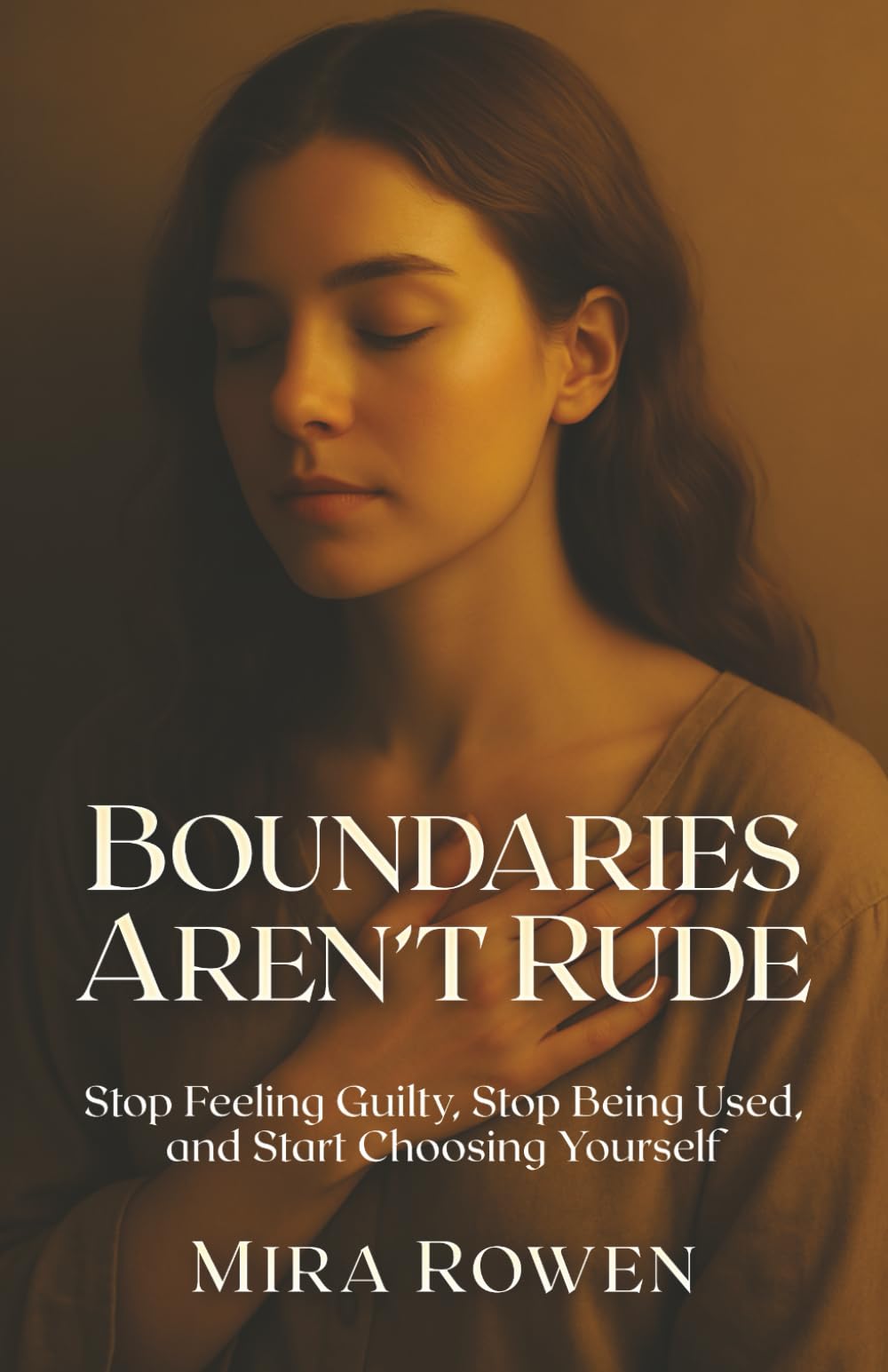 Boundaries Aren’t Rude: Stop Feeling Guilty, Stop Being Used, and Start Choosing Yourself (Heal Your Inner You)