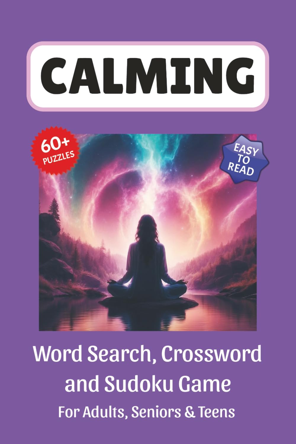 Calming Puzzle Book: Word Search, Crossword and Sudoku Game, Easy to Read Print about Calming, Peaceful, Positive and More | 6x9 inches, 120 pages | ... for Vacations, Holidays and Leisure Time