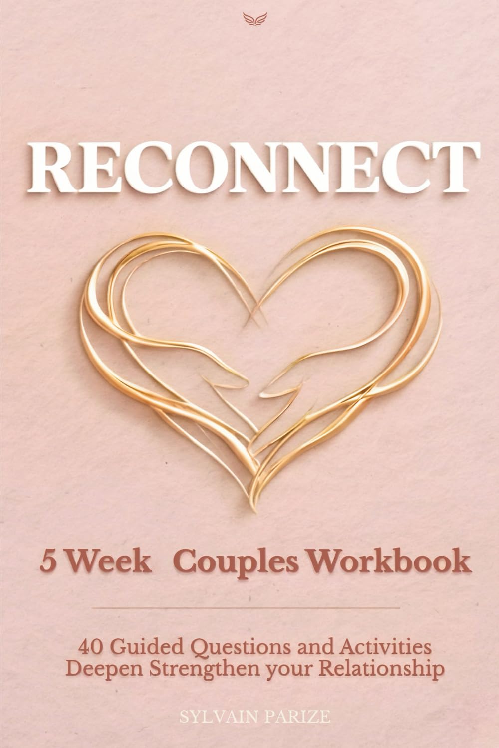 5 Week Couples Workbook: Reconnect: 40 Guided Questions and Activities to Deepen and Strengthen Your Relationship