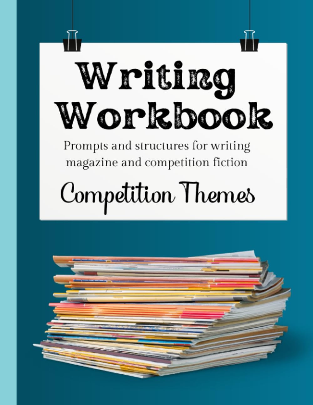 Writing Workbook: Competition Themes (Writing Workbooks for Competitions and Magazines)