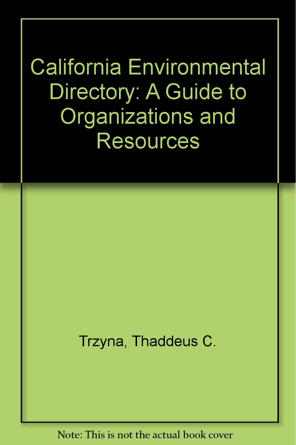 California Environmental Directory: A Guide to Organizations and Resources