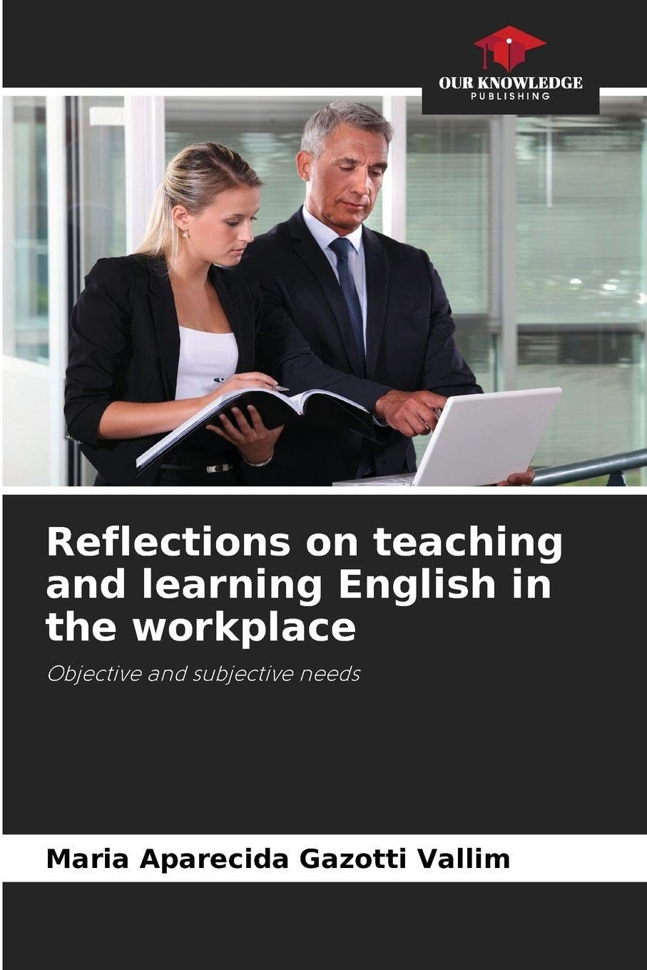 Reflections on teaching and learning English in the workplace: Objective and subjective needs