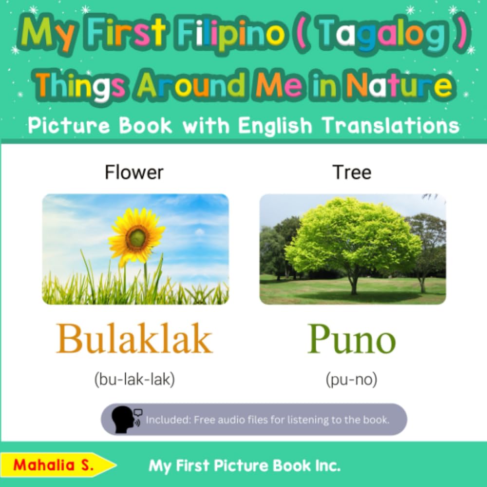 My First Filipino (Tagalog) Things Around Me in Nature Picture Book with English Translations (Teach & Learn Basic Filipino ( Tagalog ) words for Children)